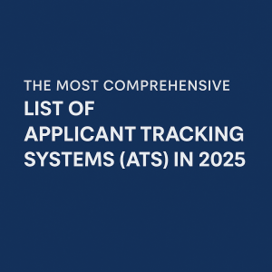 The Most Comprehensive List of Applicant Tracking Systems (ATS) in 2025